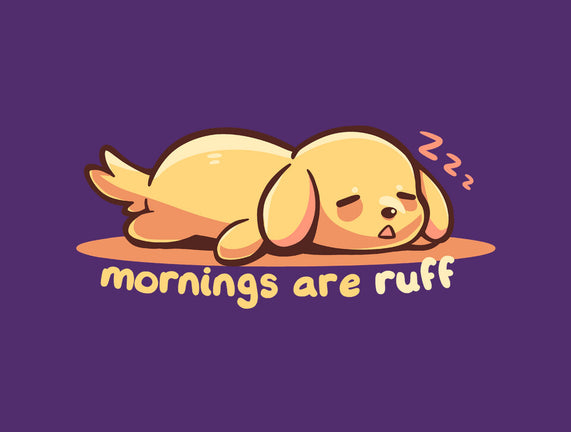 Mornings Are Ruff