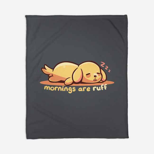 Mornings Are Ruff-None-Fleece-Blanket-TechraNova