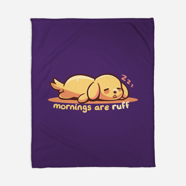Mornings Are Ruff-None-Fleece-Blanket-TechraNova