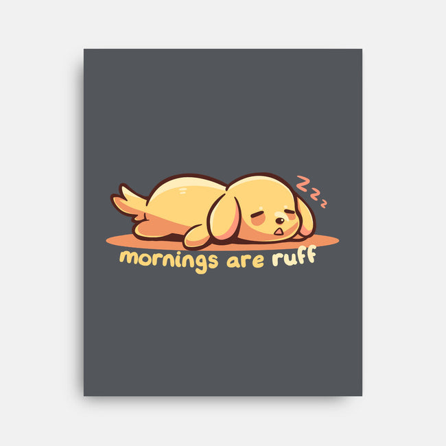 Mornings Are Ruff-None-Stretched-Canvas-TechraNova
