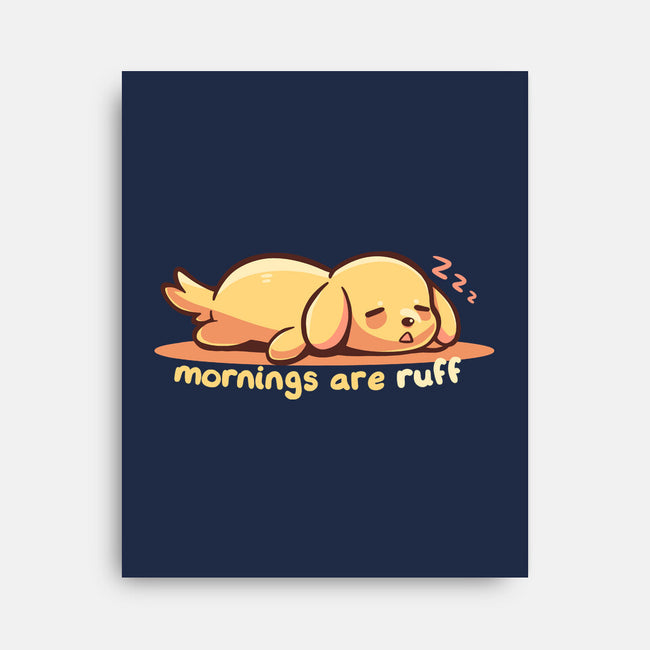 Mornings Are Ruff-None-Stretched-Canvas-TechraNova