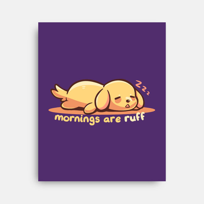 Mornings Are Ruff-None-Stretched-Canvas-TechraNova