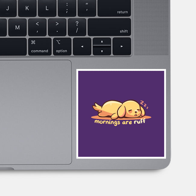 Mornings Are Ruff-None-Glossy-Sticker-TechraNova