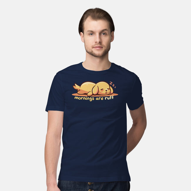 Mornings Are Ruff-Mens-Premium-Tee-TechraNova