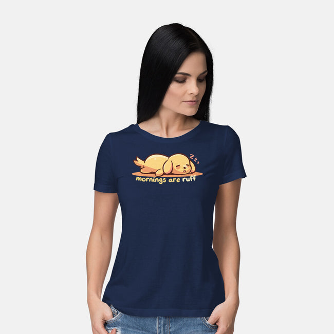 Mornings Are Ruff-Womens-Basic-Tee-TechraNova