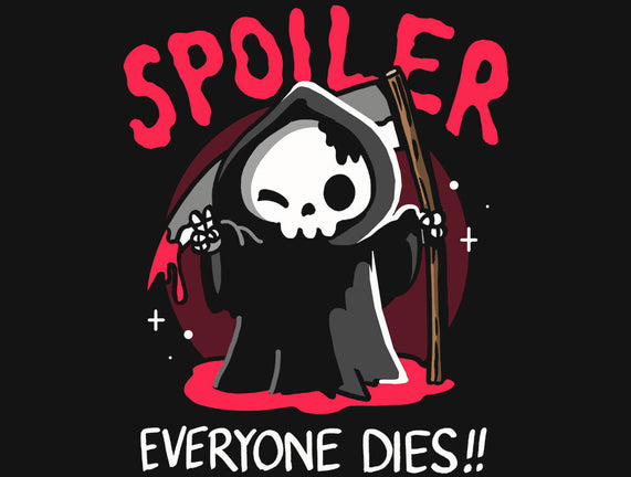 Spoiler Everyone Dies