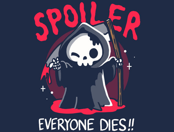 Spoiler Everyone Dies