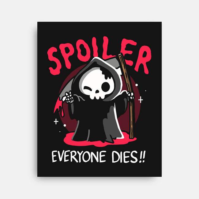 Spoiler Everyone Dies-None-Stretched-Canvas-Vallina84
