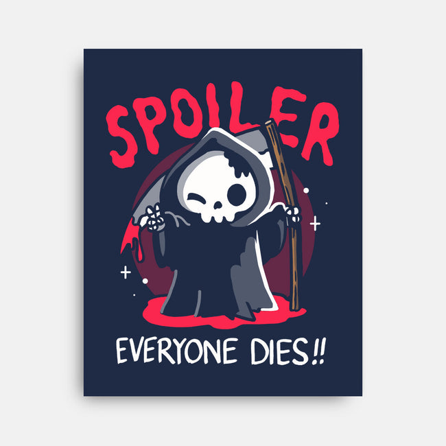 Spoiler Everyone Dies-None-Stretched-Canvas-Vallina84