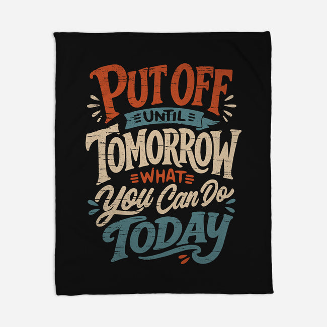 Do Tomorrow-None-Fleece-Blanket-Popnotic
