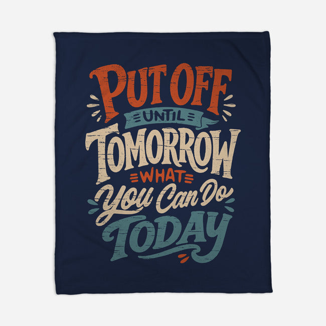 Do Tomorrow-None-Fleece-Blanket-Popnotic