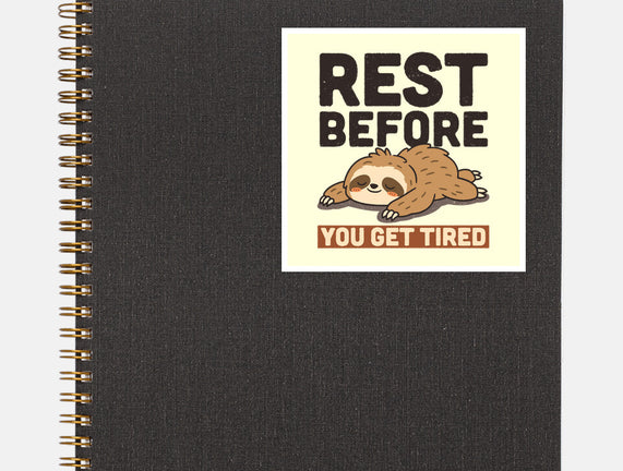 Rest Before You Get Tired