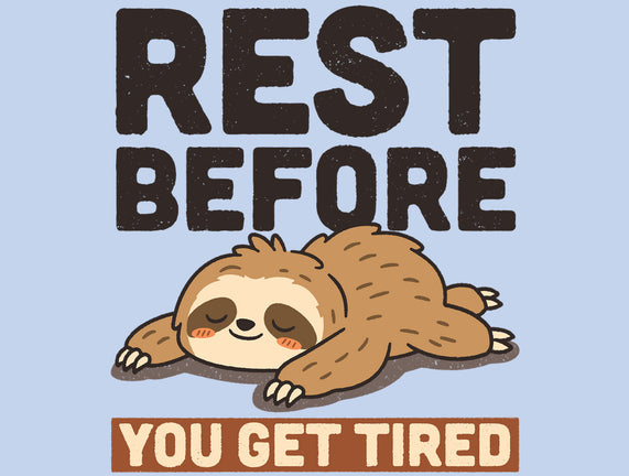 Rest Before You Get Tired