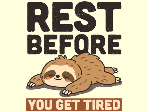 Rest Before You Get Tired
