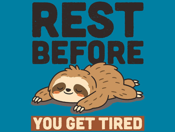 Rest Before You Get Tired
