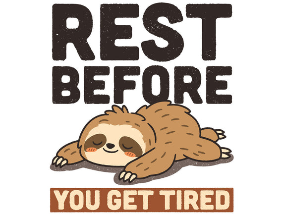 Rest Before You Get Tired
