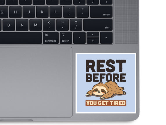 Rest Before You Get Tired