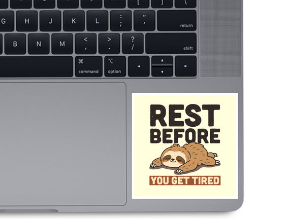 Rest Before You Get Tired