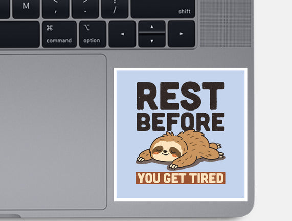 Rest Before You Get Tired