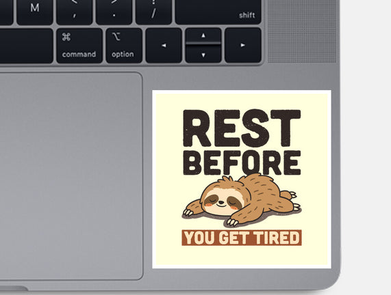Rest Before You Get Tired
