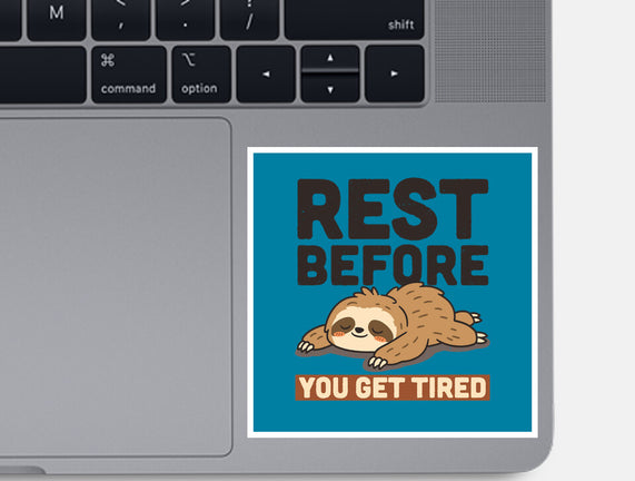 Rest Before You Get Tired
