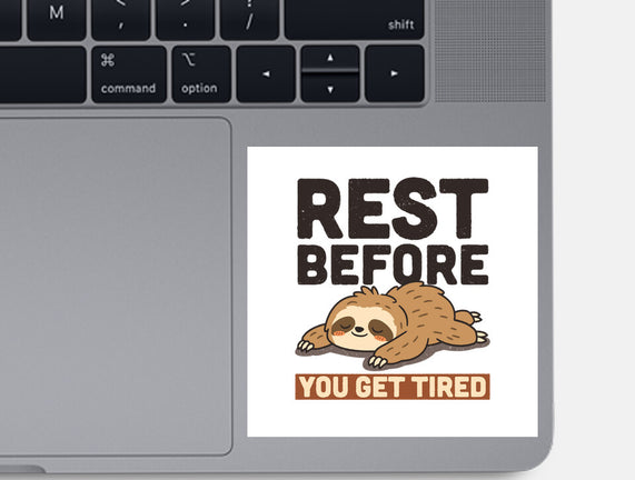 Rest Before You Get Tired