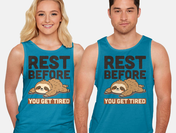 Rest Before You Get Tired