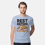 Rest Before You Get Tired-Mens-Premium-Tee-Popnotic