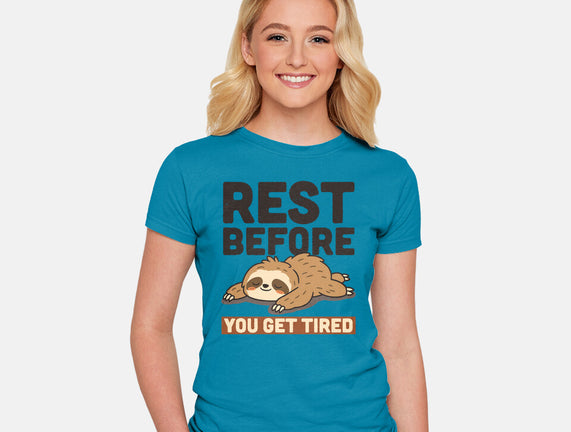 Rest Before You Get Tired