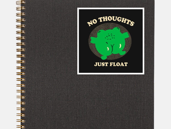 No Thoughts Just Float