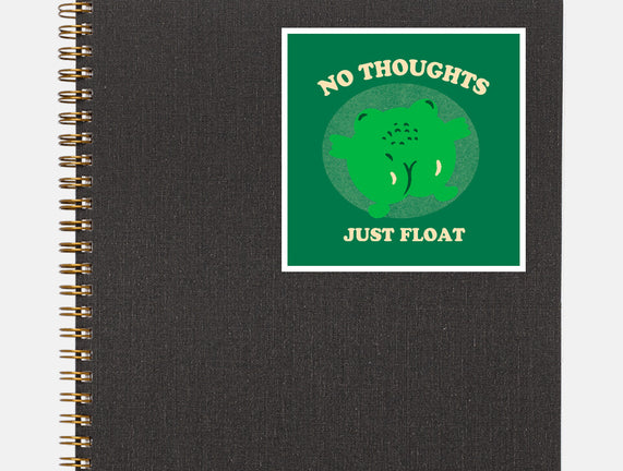 No Thoughts Just Float
