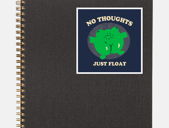 No Thoughts Just Float