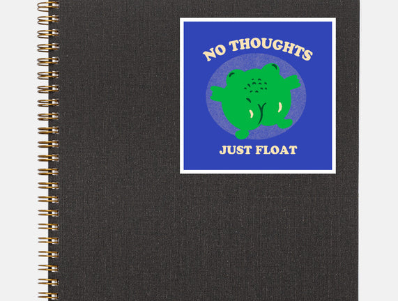 No Thoughts Just Float