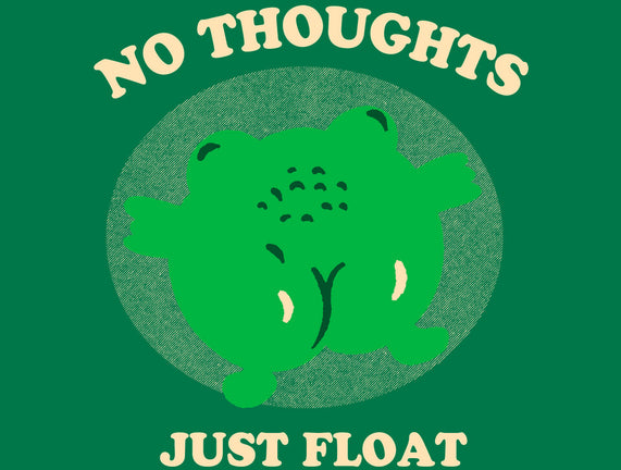 No Thoughts Just Float