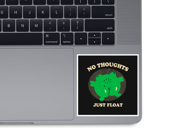 No Thoughts Just Float