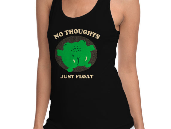 No Thoughts Just Float