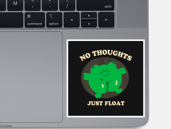 No Thoughts Just Float