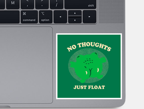 No Thoughts Just Float