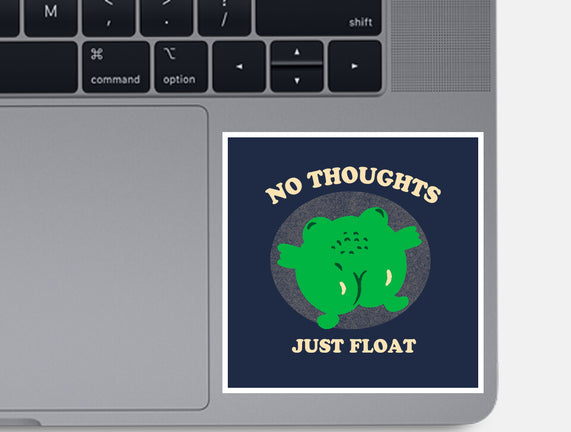 No Thoughts Just Float