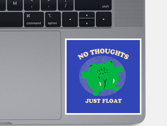 No Thoughts Just Float