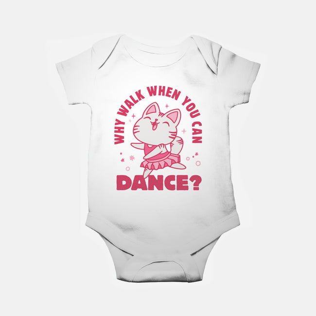 Why Walk When You Can Dance-Baby-Basic-Onesie-brunopires