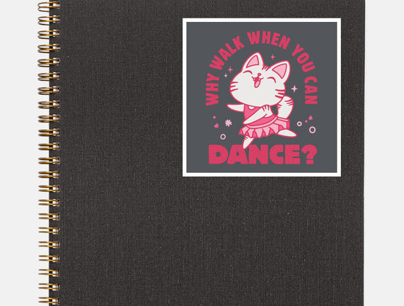 Why Walk When You Can Dance