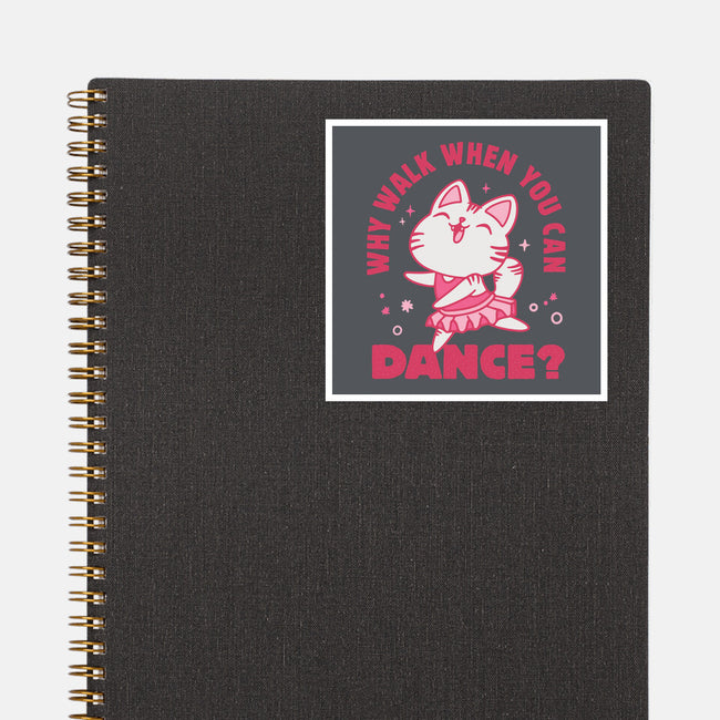 Why Walk When You Can Dance-None-Glossy-Sticker-brunopires