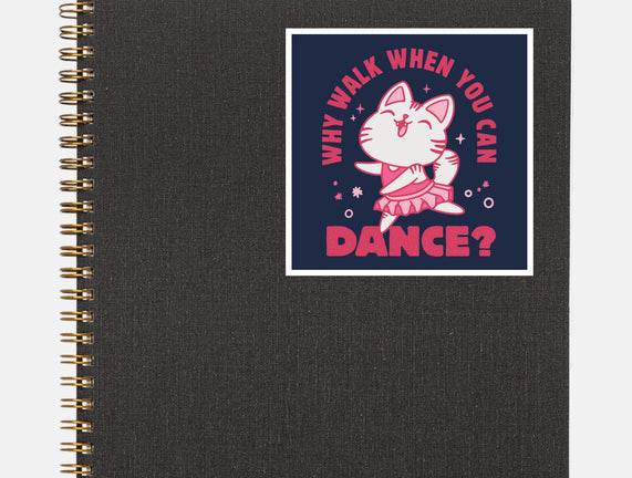 Why Walk When You Can Dance