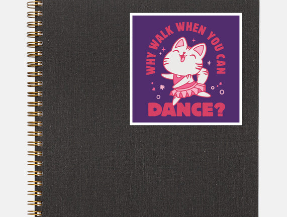 Why Walk When You Can Dance