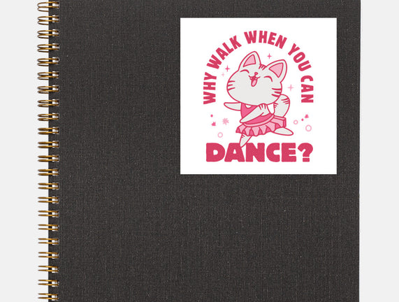 Why Walk When You Can Dance