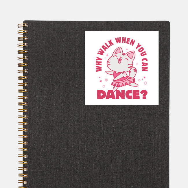 Why Walk When You Can Dance-None-Glossy-Sticker-brunopires