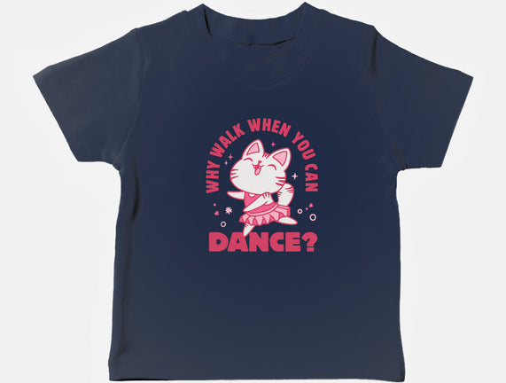 Why Walk When You Can Dance