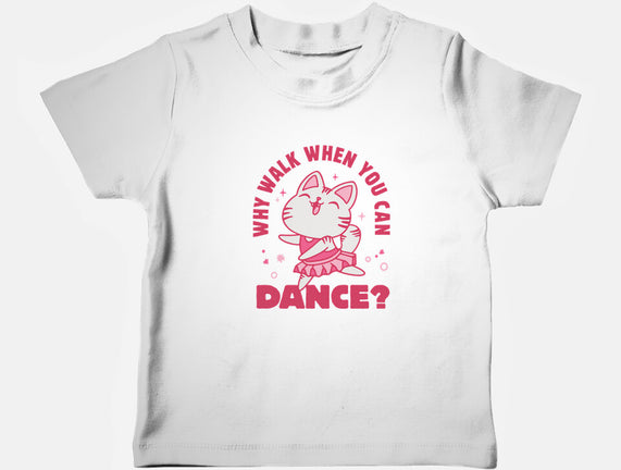 Why Walk When You Can Dance