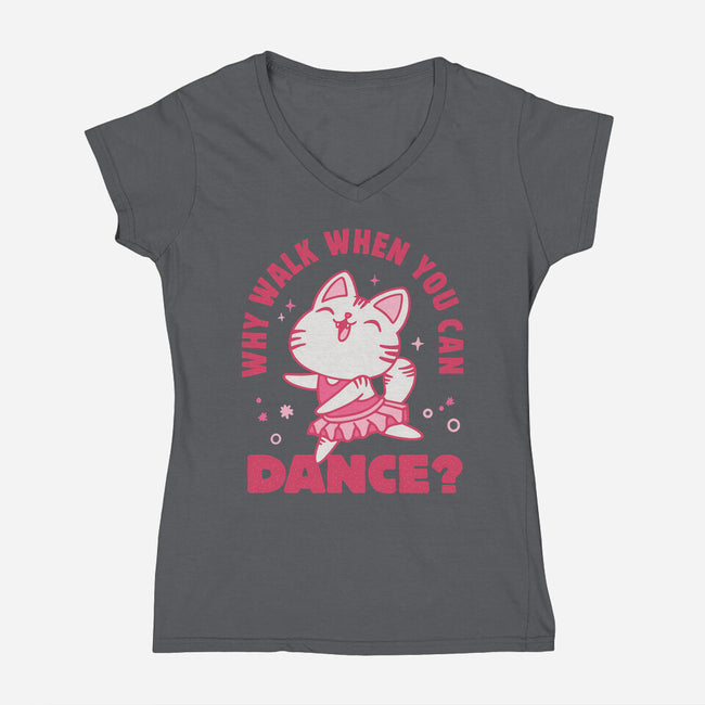 Why Walk When You Can Dance-Womens-V-Neck-Tee-brunopires